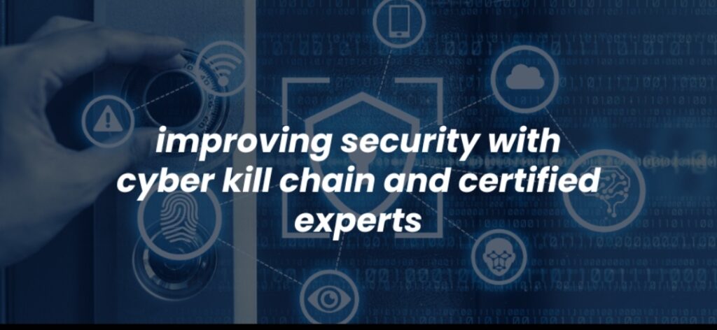 Improving security with cyber kill chain and certified experts